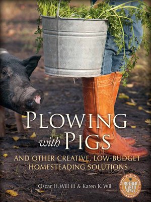 cover image of Plowing with Pigs and Other Creative, Low-Budget Homesteading Solutions